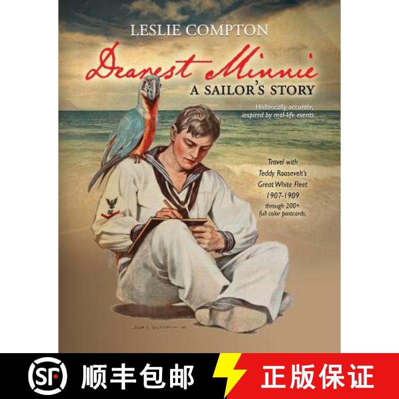 【4周达】Dearest Minnie, a sailor's story: Travel with Teddy Roosevelt's Great White Fleet 1907-1909 [9781937333393]