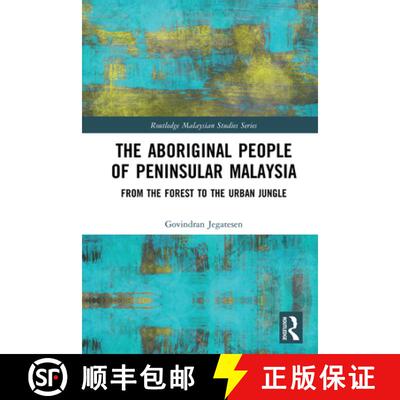 【3-4周达】精装 The Aboriginal People of Peninsular Malaysia : From the Forest to the Urban Jungle [9781138606937]