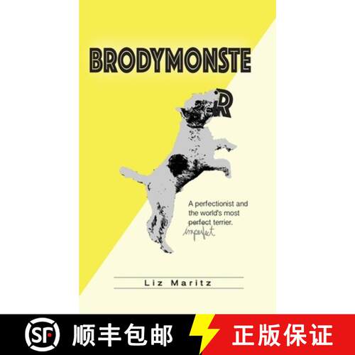 【3-4周达】精装 BrodyMonster: A Perfectionist and the World's Most Imperfect Terrier [9781733519311]