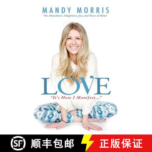 【3-4周达】Love It's How I Manifest: On Abundance, Happiness, Joy, and Peace of Mind [9780692868560]