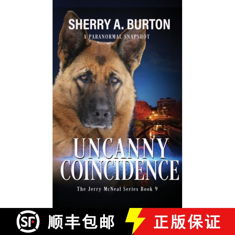 【3-4周达】Uncanny Coincidence: Join Jerry McNeal And His Ghostly K-9 Partner As They Put Their Gifts... [9781951386269]