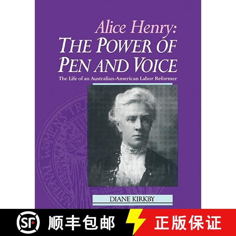 【3-4周达】Alice Henry: The Power of Pen and Voice: The Life of an Australian-American Labor Reformer [9780521523240]