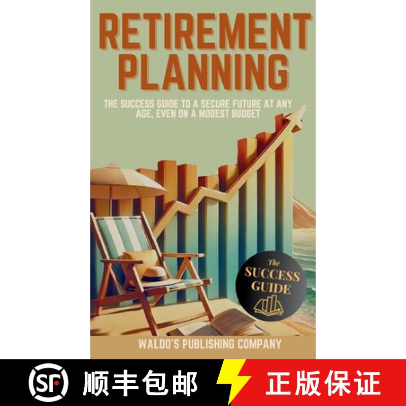 【2-3周达】Retirement Planning: The Success Guide to a Secure Future at Any Age, Even on a Modest Budget [9798348560652]