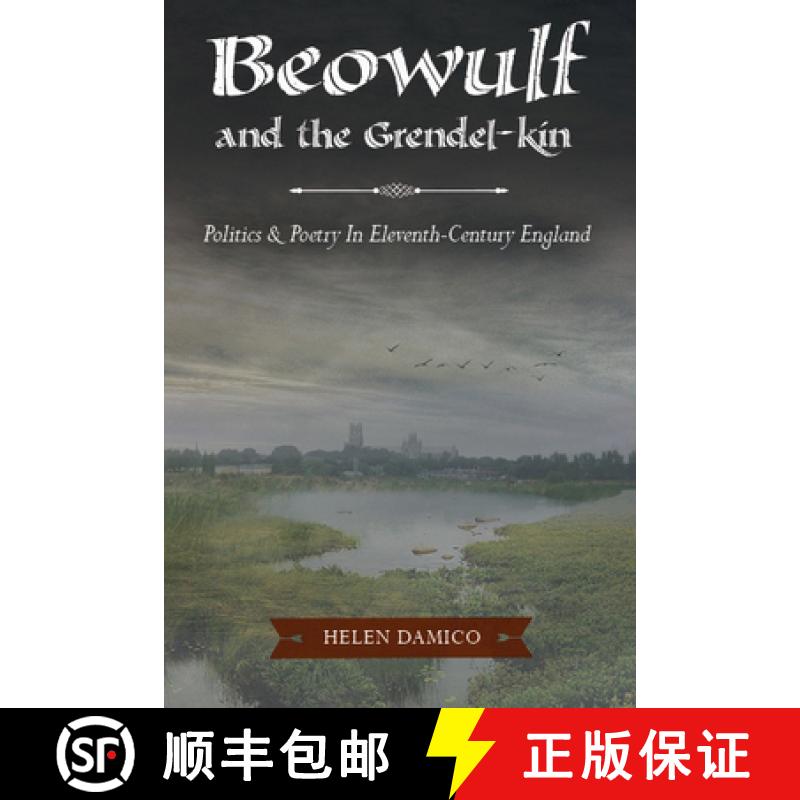 【3-4周达】Beowulf and the Grendel-Kin: Politics and Poetry in Eleventh-Century England [9781938228711]