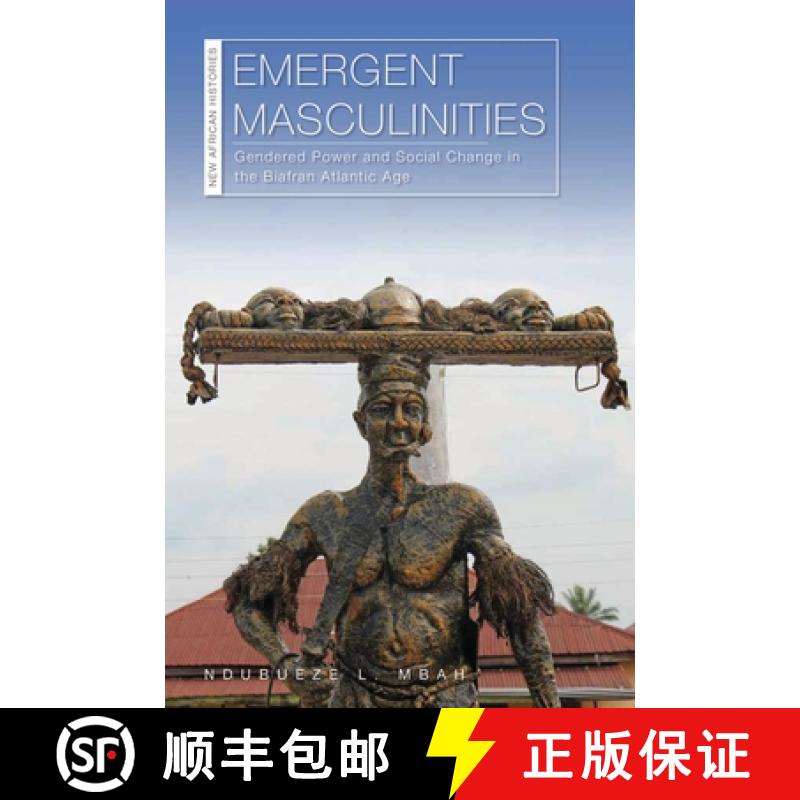 【3-4周达】Emergent Masculinities: Gendered Power and Social Change in the Biafran Atlantic Age [9780821423882]