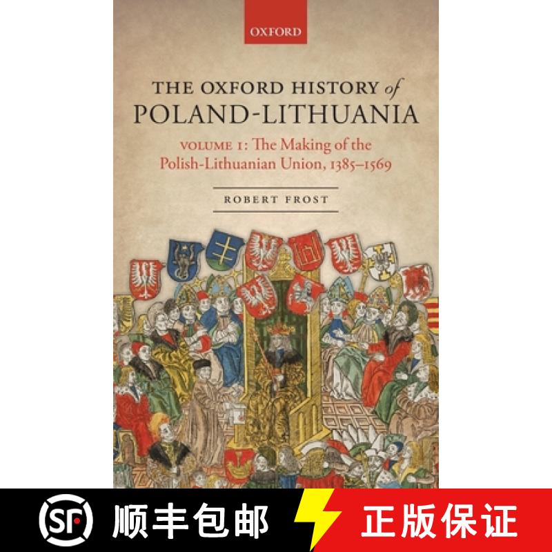 【2-3周达】The Oxford History of Poland-Lithuania: Volume I: The Making of the Polish-Lithuanian Unio... [9780198800200]