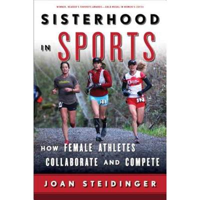 【4周达】Sisterhood in Sports : How Female Athletes Collaborate and Compete [9781442275867]