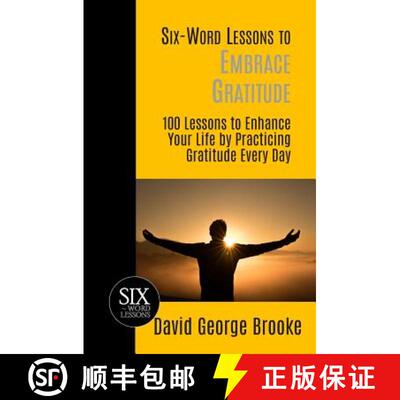 【3-4周达】Six-Word Lessons to Embrace Gratitude: 100 Lessons to Enhance Your Life by Practicing Grat... [9781933750972]