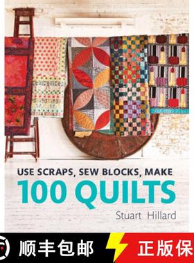 【3-4周达】Use Scraps, Sew Blocks, Make 100 Quilts: 100 Stash-Busting Scrap Quilts [9781910904565]