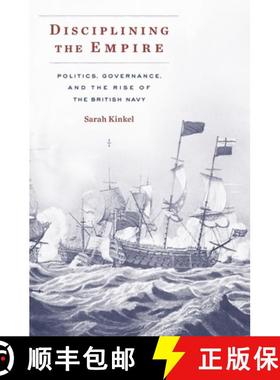 【3-4周达】Disciplining the Empire: Politics, Governance, and the Rise of the British Navy [9780674976207]