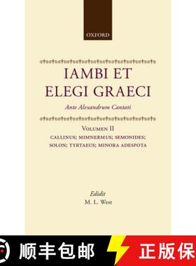 【3-4周达】Iambi Et Elegi Graeci: Ante Alexandrum Cantativolume 2: Callinus, Mimnermus, Semonides, So... [9780198140962]
