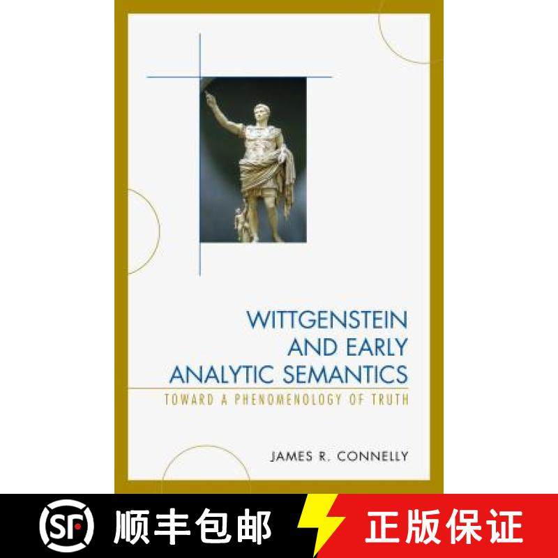 预订 Wittgenstein and Early Analytic Semantics : Toward a Phenomenology of Truth [9780739199541]