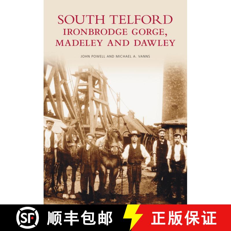 【3-4周达】South Telford, Ironbridge Gorge, Madeley and Dawley: Images of England [9780752401256]