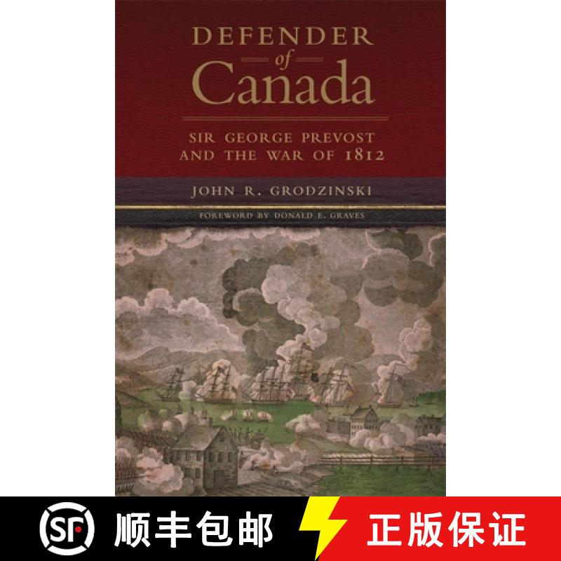 【3-4周达】Defender of Canada, Volume 40: Sir George Prevost and the War of 1812 [9780806143873]