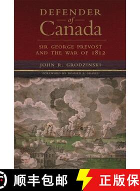 【3-4周达】Defender of Canada, Volume 40: Sir George Prevost and the War of 1812 [9780806143873]