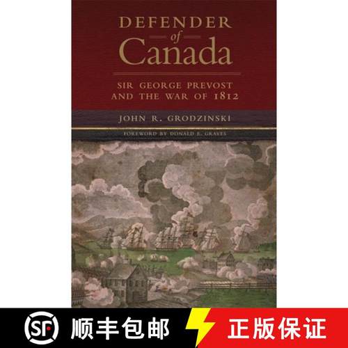 【3-4周达】Defender of Canada, Volume 40: Sir George Prevost and the War of 1812 [9780806143873]