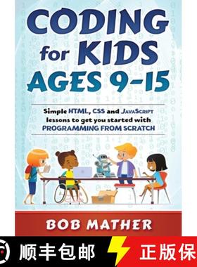 【3-4周达】Coding for Kids Ages 9-15: Simple HTML, CSS and JavaScript lessons to get you started with... [9780648852896]