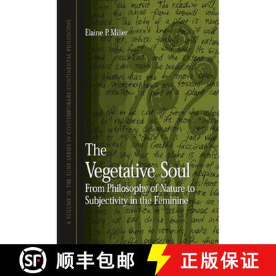 【3-4周达】The Vegetative Soul : From Philosophy of Nature to Subjectivity in the Feminine [9780791453926]