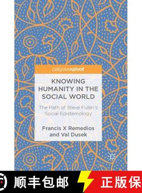 【3-4周达】Knowing Humanity in the Social World : The Path of Steve Fuller's Social Epistemology [9781137374899]