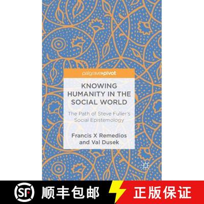 【3-4周达】Knowing Humanity in the Social World : The Path of Steve Fuller's Social Epistemology [9781137374899]