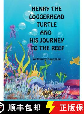 【3-4周达】HENRY THE LOGGERHEAD TURTLE AND HIS JOURNEY TO THE REEF [9798986913148]