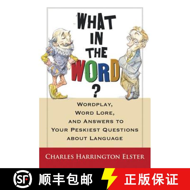 【3-4周达】What in the Word?: Wordplay, Word Lore, and Answers to Your Peskiest Questions about Language [9780156031974]