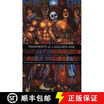 【3-4周达】Fragments of a Golden Age – The Politics of Culture in Mexico Since 1940 [9780822327189]