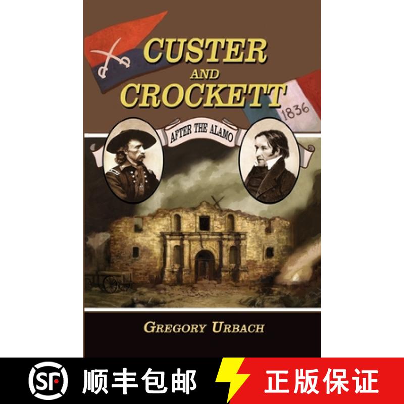 【3-4周达】Custer and Crockett: After the Alamo [9780990729426]