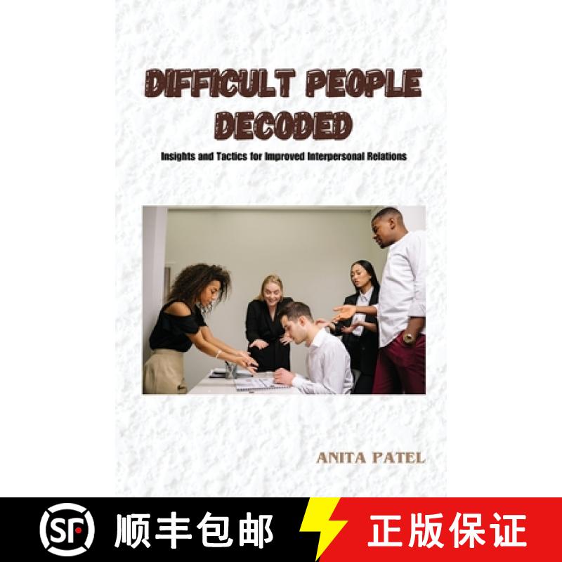 【2-3周达】Difficult People Decoded: Insights and Tactics for Improved Interpersonal Relations [9798869099709]
