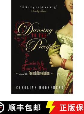【3-4周达】Dancing to the Precipice : Lucie de la Tour du Pin and the French Revolution [9780099490524]