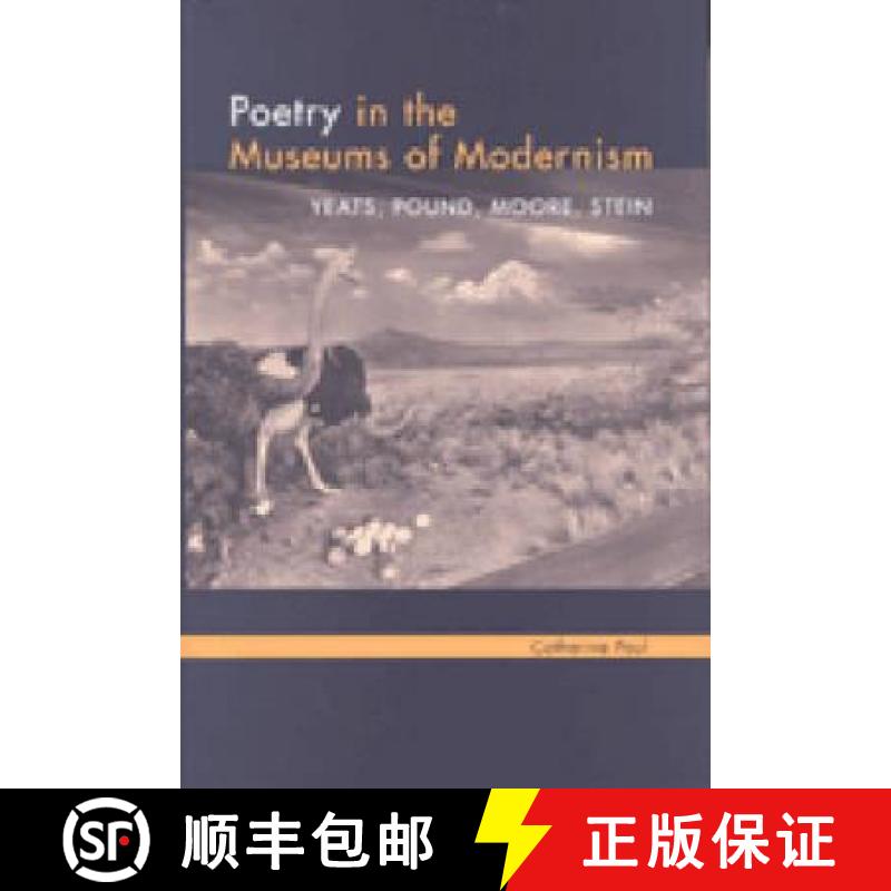 【3-4周达】Poetry in the Museums of Modernism: Yeats, Pound, Moore, Stein [9780472112647]
