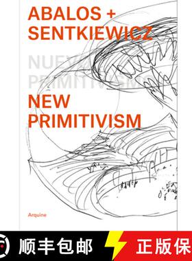 【3-4周达】Abalos + Sentkiewicz: New Primitivism / Absolut Beginners: New Primitivism / Absolut Begin... [9786079489595]