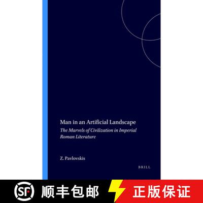 预订 Man in an Artificial Landscape: The Marvels of Civilization in Imperial Roman Literature [9789004036437]