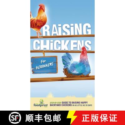 【3-4周达】Raising Chickens for Beginners: A Step-by-Step Guide to Raising Happy Backyard Chickens in... [9781804212073]