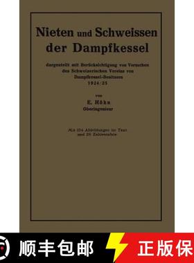 【3-4周达】Nieten und Schweissen der Dampfkessel : dargestellt mit Berücksichtigung von Versuchen de... [9783662268995]