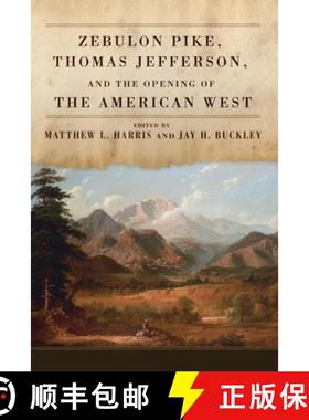 预订 Zebulon Pike, Thomas Jefferson, and the Opening of the American West [9780806142432]