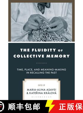 【3-4周达】The Fluidity of Collective Memory: Time, Place, and Meaning-Making in Recalling the Past [9781666965575]