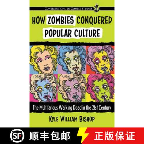 【3-4周达】How Zombies Conquered Popular Culture : The Multifarious Walking Dead in the 21st Century [9780786495412]