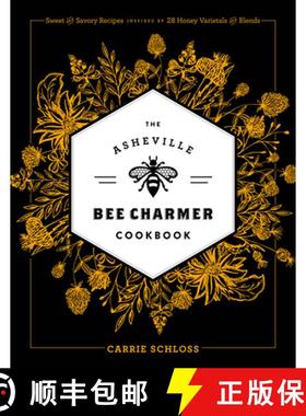 【3-4周达】The Asheville Bee Charmer Cookbook: Sweet and Savory Recipes Inspired by 28 Honey Varietal... [9781572842281]