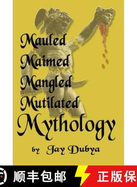 预订 Mauled, Maimed, Mangled, Mutilated Mythology [9781589092181]
