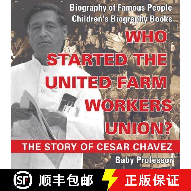 【3-4周达】Who Started the United Farm Workers Union? The Story of Cesar Chavez - Biography of Famous... [9781541914674]