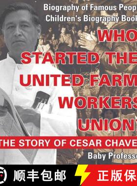 【3-4周达】Who Started the United Farm Workers Union? The Story of Cesar Chavez - Biography of Famous... [9781541914674]