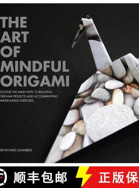 【3-4周达】The Art of Mindful Origami: Soothe the Mind with 15 Beautiful Origami Projects and Accompa... [9781925335293]