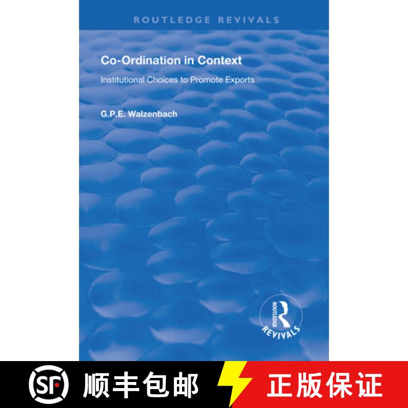 【4周达】Co-Ordination in Context: Institutional Choices to Promote Exports [9781138611139]