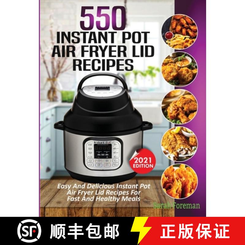 【3-4周达】550 Instant Pot Air Fryer Lid Recipes Cookbook: Easy & Delicious Instant Pot Air Fryer... [9781638100256]
