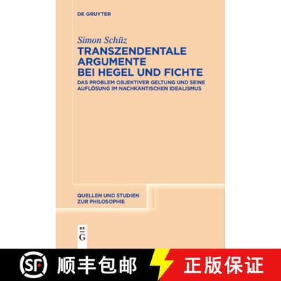 【3-4周达】Transzendentale Argumente bei Hegel und Fichte: Das Problem objektiver Geltung und seine A... [9783111536149]