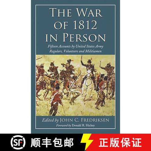 【3-4周达】The War of 1812 in Person : Fifteen Accounts by United States Army Regulars, Volunteers an... [9780786447923]