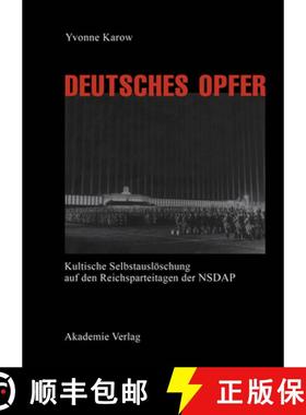 【3-4周达】Deutsches Opfer - Kultische Selbstausloschung Auf Den Reichsparteitagen Der Nsdap [9783050031408]