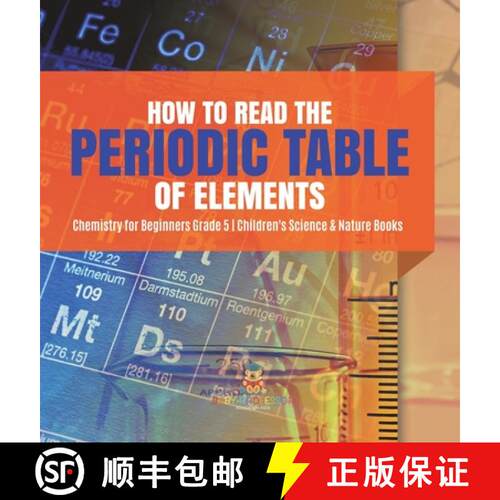 【3-4周达】精装 How to Read the Periodic Table of Elements | Chemistry for Beginners Grade 5 | Childr... [9781541984639]