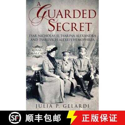 【3-4周达】A Guarded Secret: Tsar Nicholas II, Tsarina Alexandra and Tsarevich Alexei's Hemophilia [9781733528429]